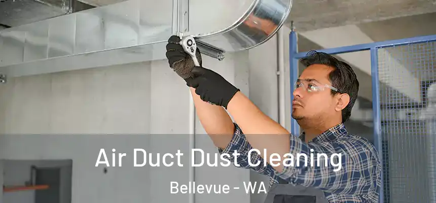  Air Duct Dust Cleaning Bellevue - WA