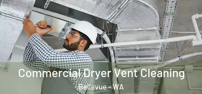 Commercial Dryer Vent Cleaning Bellevue - WA