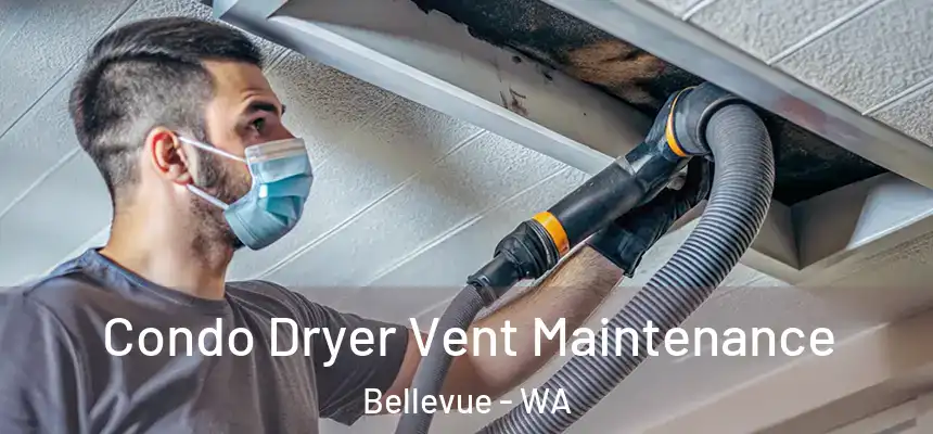  Condo Dryer Vent Maintenance Bellevue - WA