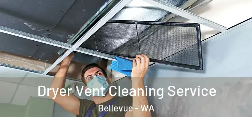 Dryer Vent Cleaning Service Bellevue - WA