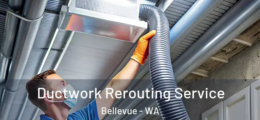  Ductwork Rerouting Service Bellevue - WA
