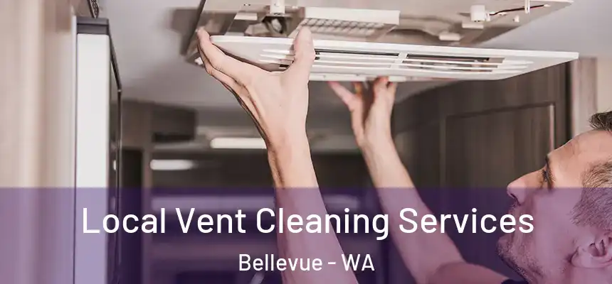 Local Vent Cleaning Services Bellevue - WA