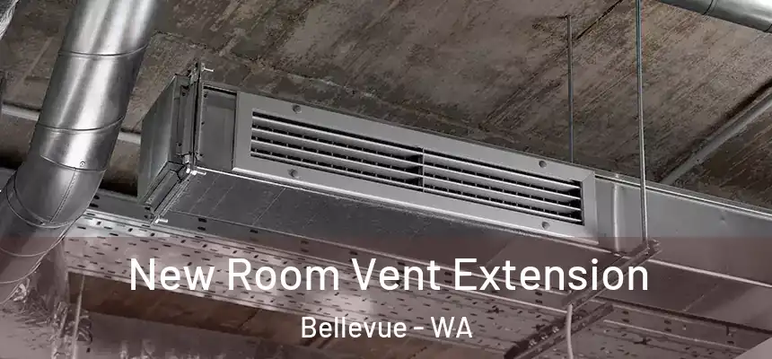 New Room Vent Extension Bellevue - WA