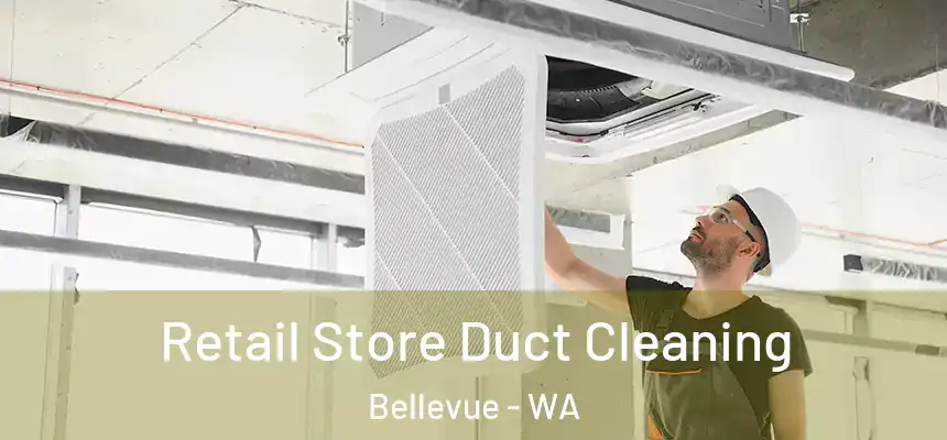  Retail Store Duct Cleaning Bellevue - WA
