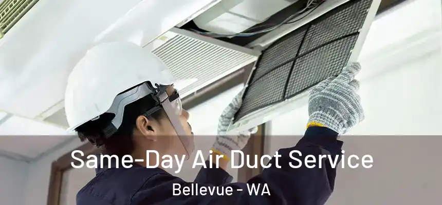  Same-Day Air Duct Service Bellevue - WA
