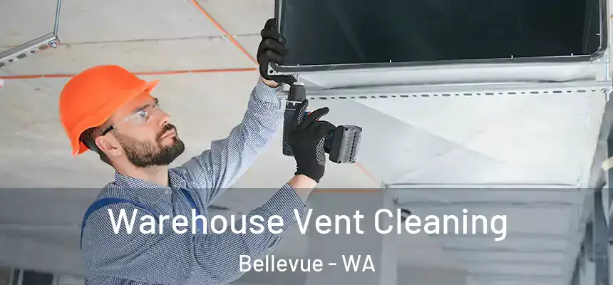 Warehouse Vent Cleaning Bellevue - WA